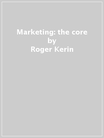 Marketing: the core - Roger Kerin - Steven Hartley - William Rudelius