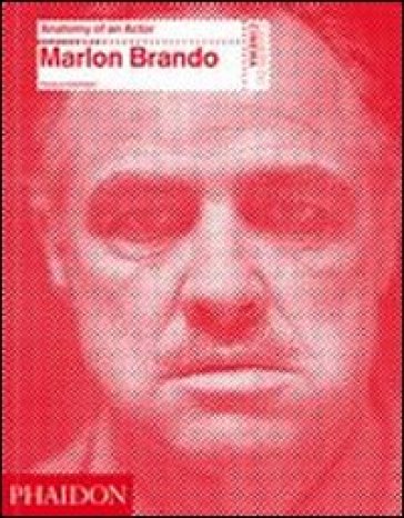 Marlon Brando. Anatomy of an actor - Florence Colombani