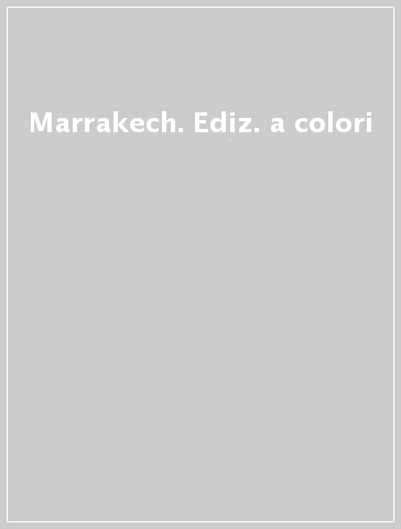 Marrakech. Ediz. a colori
