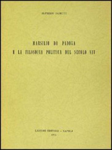 Marsilio da Padova e la filosofia politica del sec. XIV - Alfredo Sabetti
