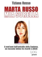 Marta Russo, mia sorella. A vent anni dall omicidio della Sapienza, un racconto intimo fra ricordi e affetti