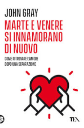 Marte e Venere si innamorano di nuovo. Come ritrovare l amore dopo una separazione o un divorzio