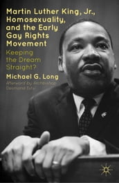 Martin Luther King Jr., Homosexuality, and the Early Gay Rights Movement