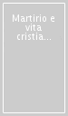 Martirio e vita cristiana. Prospettive teologiche attuali