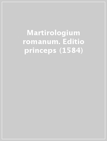 Martirologium romanum. Editio princeps (1584)