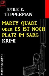 Marty Quade oder Es ist noch Platz im Sarg: Krimi