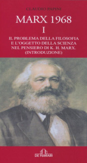 Marx 1968. 1: Il problema della filosofia e l oggetto della scienza nel pensiero di K.H. Marx. (Introduzione)
