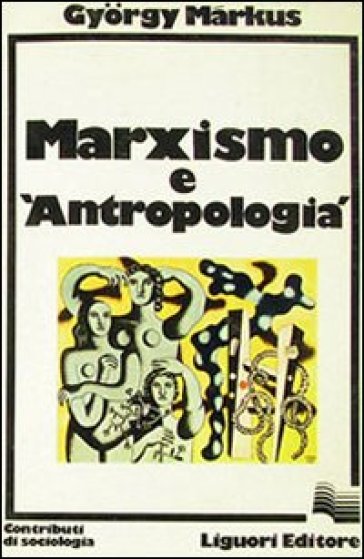 Marxismo e antropologia - Gyorgy Markus