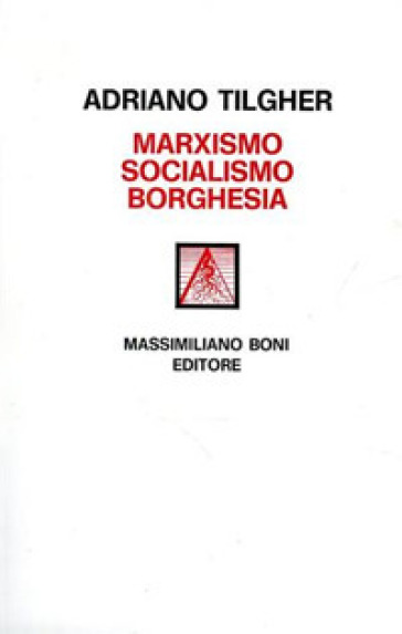 Marxismo socialismo borghesia - Adriano Tilgher