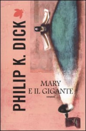 Mary e il gigante - Philip K. Dick
