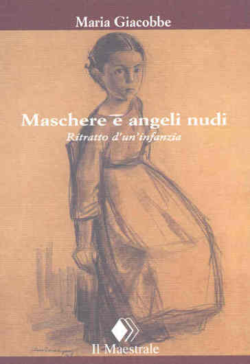 Maschere e angeli nudi - Maria Giacobbe