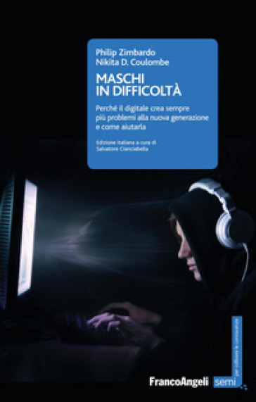 Maschi in difficoltà. Perché il digitale crea sempre più problemi alla nuova generazione e come aiutarla - Philip Zimbardo - Nikita Coulombe