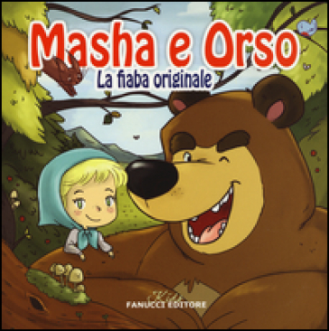 Masha e Orso. La fiaba originale. Ediz. illustrata