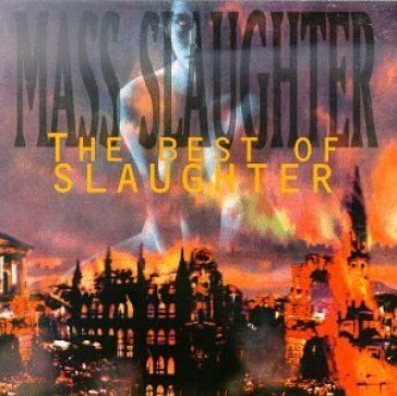 Mass slaughter - Slaughter