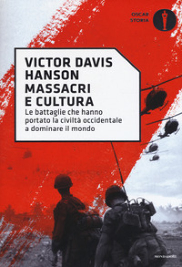Massacri e cultura. Le battaglie che hanno portato la civiltà occidentale a dominare il mondo - Victor Davis Hanson