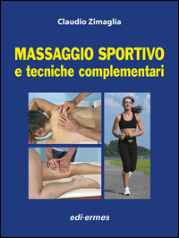 Massaggio sportivo e tecniche complementari. Con aggiornamento online - Claudio Zimaglia