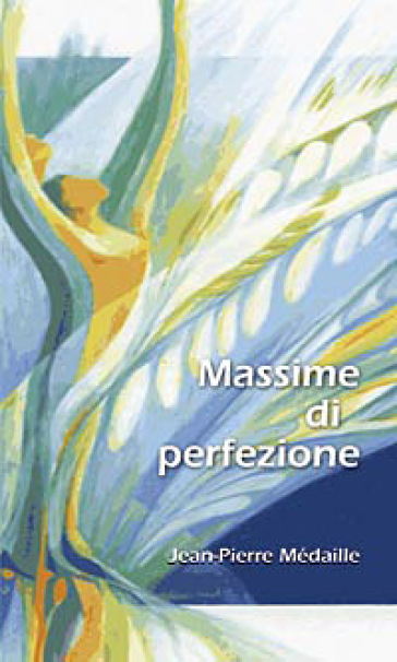 Massime di perfezione - Jean-Pierre Mèdaille