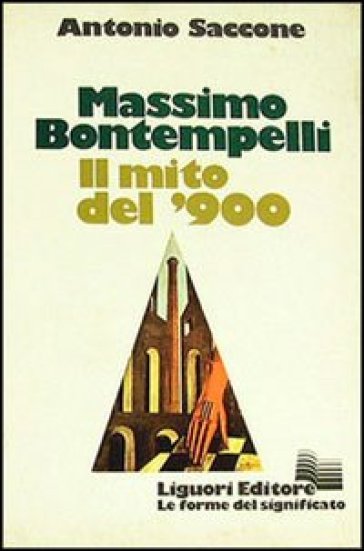 Massimo Bontempelli. Il mito del '900 - Antonio Saccone