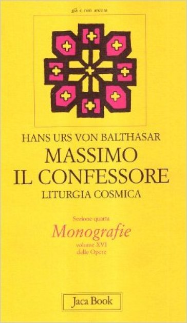 Massimo il Confessore. Liturgia cosmica. 16. - Hans Urs von Balthasar