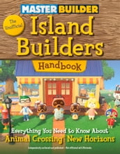Master Builder: The Unofficial Island Builders Handbook