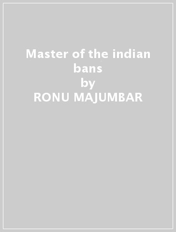 Master of the indian bans - RONU MAJUMBAR