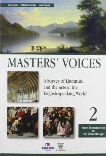 Master's voices. A survey of literature and the arts in the english-speaking world. Per le Scuole superiori. Con espansione online. 2. - C. Aira - A. Finotto - J. Pignet