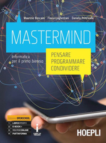 Mastermind. Pensare, programmare, condividere. Informatica. Per le Scuole superiori. Con e-book. Con espansione online - Maurizio Boscaini - Flavia Lughezzani - Daniela Princivalle