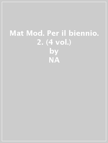 Mat&Mod. Per il biennio. 2. (4 vol.) - NA - Livia Tonolini - Annamaria Manenti Calvi