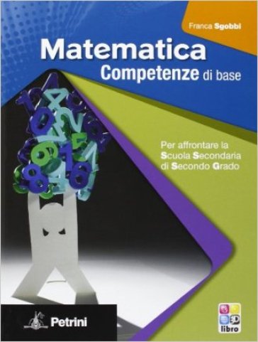 Matematica. Competenze di base. Per le Scuole superiori. Con espansione online - Franca Sgobbi