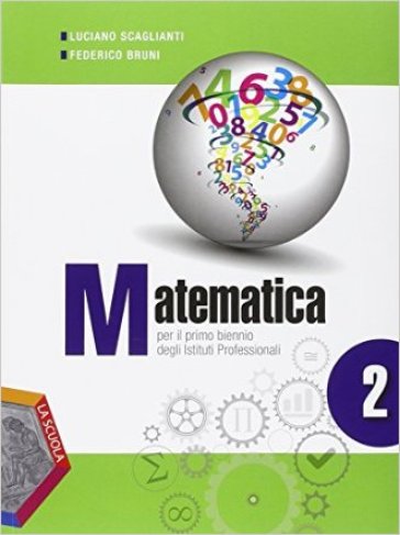 Matematica. Ediz. plus. Per gli Ist. professionali. Con DVD. Con e-book. Con espansione online. 2. - Luciano Scaglianti - Federico Bruni