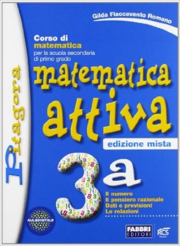 Matematica attiva. Vol. 3A. Per la Scuola media. Con espansione online - Gilda Flaccavento Romano