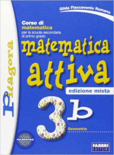 Matematica attiva. Vol. 3B. Per la Scuola media - Gilda Flaccavento Romano