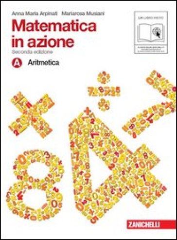 Matematica in azione. Tomi A-B: Aritmetica-Geometria. Con fascicolo di pronto soccorso. Con espansione online. Per la Scuola media. 1. - Anna M. Arpinati - Mariarosa Musiani