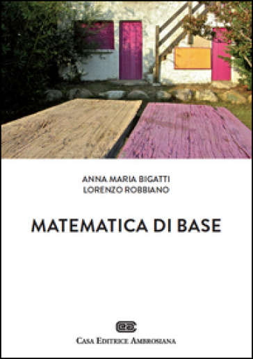 Matematica di base. Con Contenuto digitale (fornito elettronicamente) - Anna Maria Bigatti - Lorenzo Robbiano