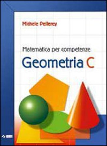 Matematica per competenze. Geometria. Modulo C. Con espansione online. Per la Scuola media - Michele Pellerey