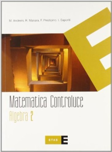 Matematica controluce. Algebra. Per le Scuole superiori. 2.