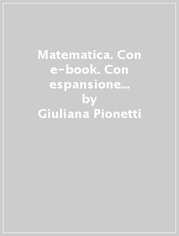 Matematica. Con e-book. Con espansione online. Per gli Ist. professionali - Giuliana Pionetti