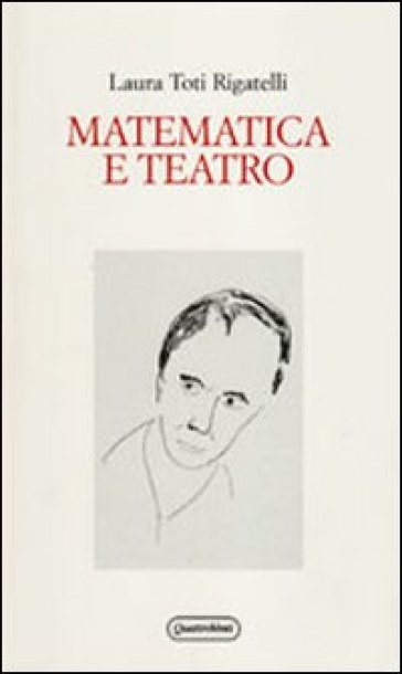 Matematica e teatro - Laura Toti Rigatelli