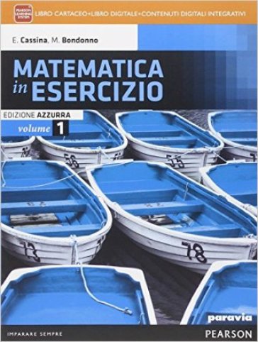 Matematica in esercizio. Ediz. azzurra. Per i Licei umanistici. Con e-book. Con espansione online. 1. - Elsa Cassina - Maria Bondonno