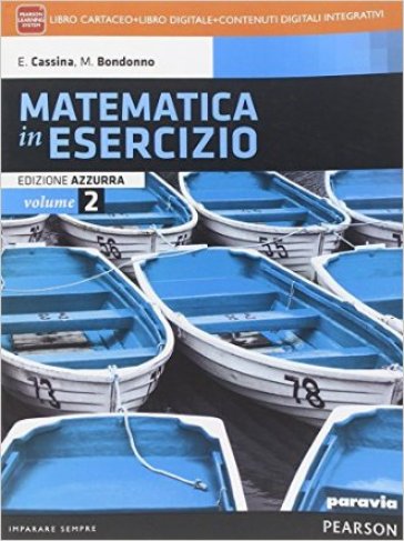 Matematica in esercizio. Ediz. azzurra. Per i Licei umanistici. Con e-book. Con espansione online. 2. - Elsa Cassina - Maria Bondonno