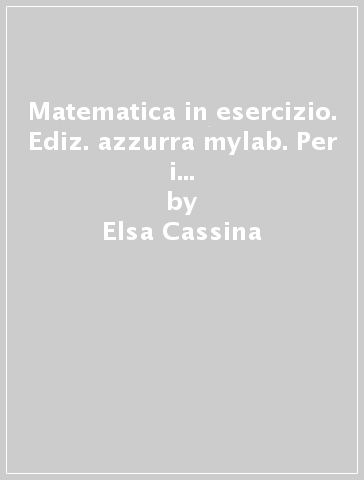 Matematica in esercizio. Ediz. azzurra mylab. Per i Licei umanistici. Con e-book. Con espansione online. 2. - Elsa Cassina - Maria Bondonno