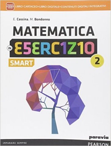 Matematica in esercizio smart. Per le Scuole superiori. Con e-book. Con espansione online. Vol. 2 - Elsa Cassina - Maria Bondonno