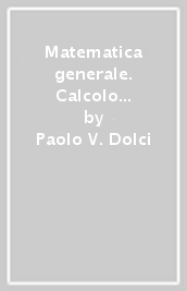 Matematica generale. Calcolo differenziale e integrale con elementi di algebra lineare