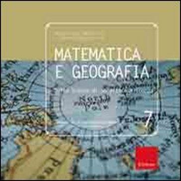 Matematica e geografia. Sulle tracce di un'antica alleanza - Maria Paola Nannicini - Stefano Beccastrini