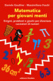 Matematica per giovani menti. Enigmi, problemi e giochi per diventare cacciatori di numeri