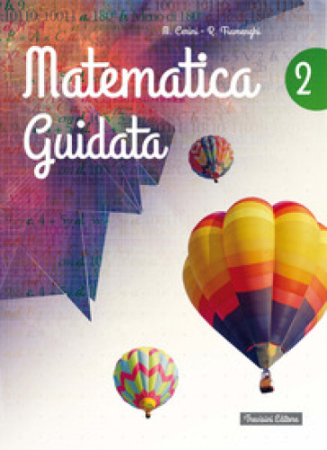 Matematica guidata. Per la Scuola media. Con espansione online. Vol. 2 - Maria Angela Cerini - Raul Fiamenghi