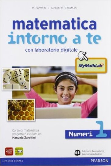 Matematica intorno a te. Numeri-Figure. Con quaderno-Tavole numeriche-Mymathlab. Per la Scuola media. Con espansione online. 1. - Manuela Zarattini