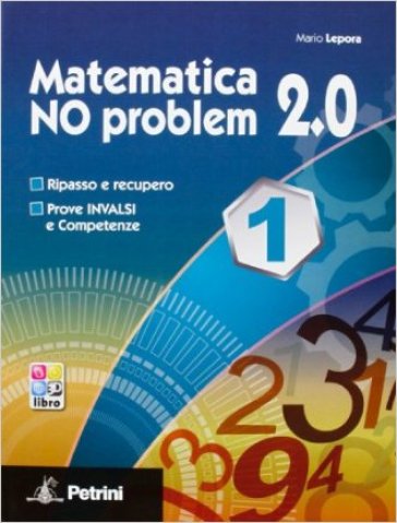 Matematica no problem 2.0. Per le Scuole superiori. Con espansione online. Vol. 1 - Mario Lepora