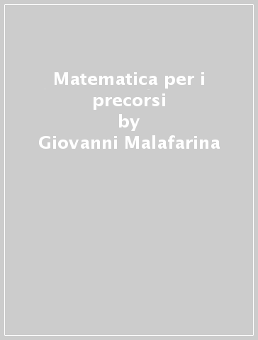 Matematica per i precorsi - Giovanni Malafarina