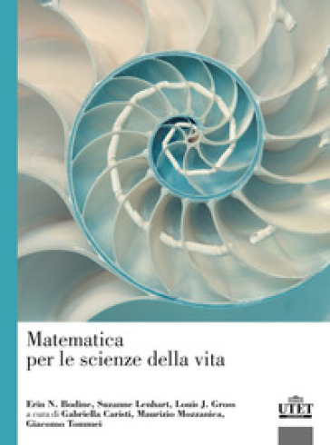 Matematica per le scienze della vita - Erin N. Bodine - Suzanne Lenhart - Louis J. Gross